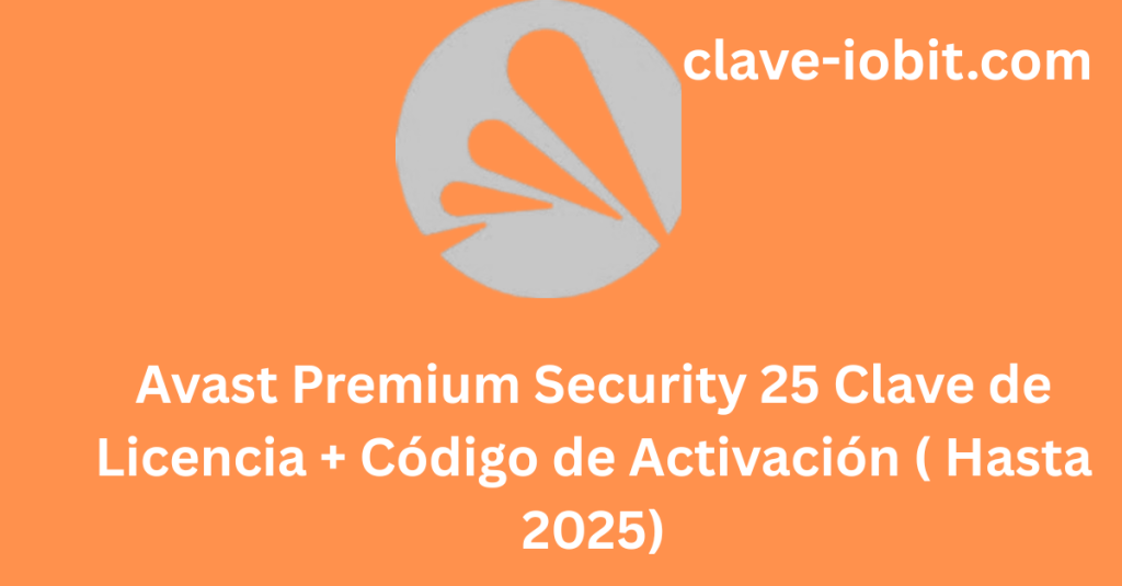 Avast Premium Security 25 Clave de Licencia + Código de Activación ( Hasta 2025)