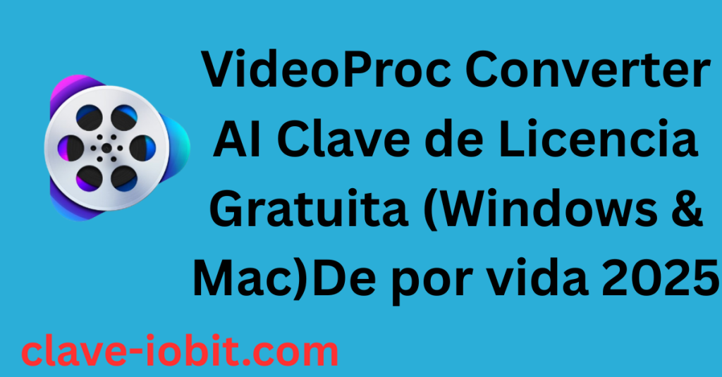 VideoProc Converter AI Clave de Licencia Gratuita (Windows & Mac)De por vida 2025