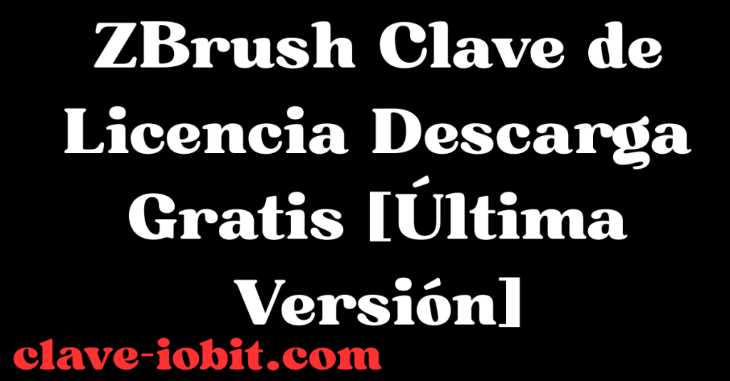 ZBrush 2025.2.2 + Clave de Licencia Descarga Gratis [Última Versión]