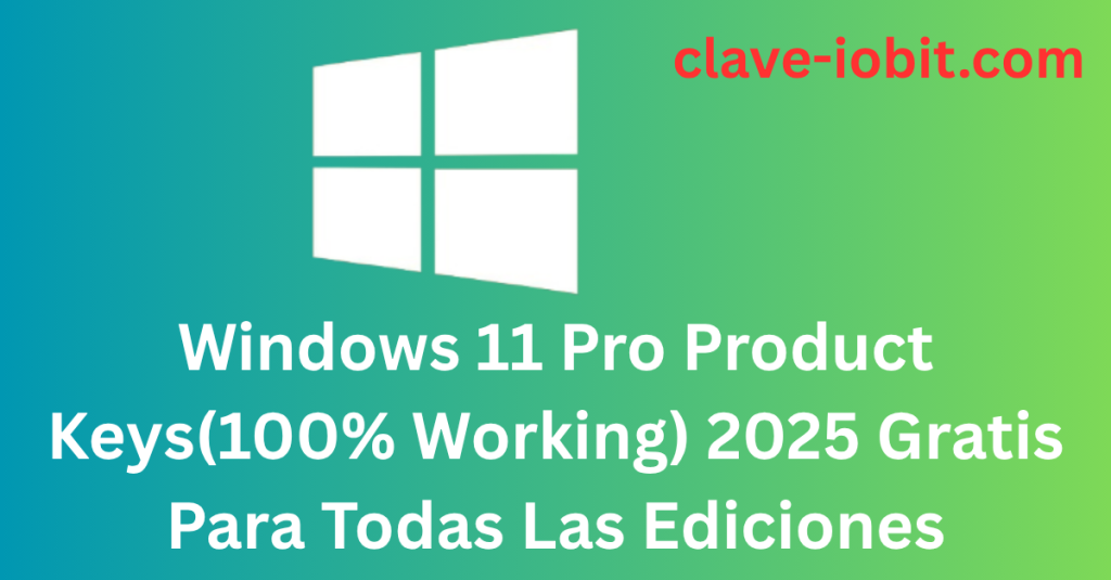 Windows 11 Pro Product Keys(100% Working) 2025 Gratis Para Todas Las Ediciones