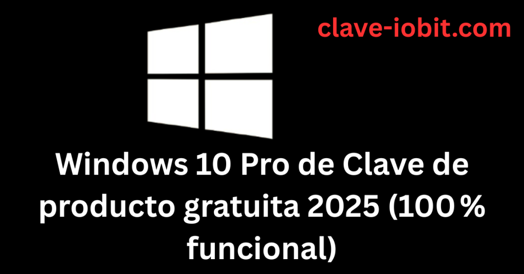 Windows 10 Pro de Clave de producto gratuita 2025 (100 % funcional)
