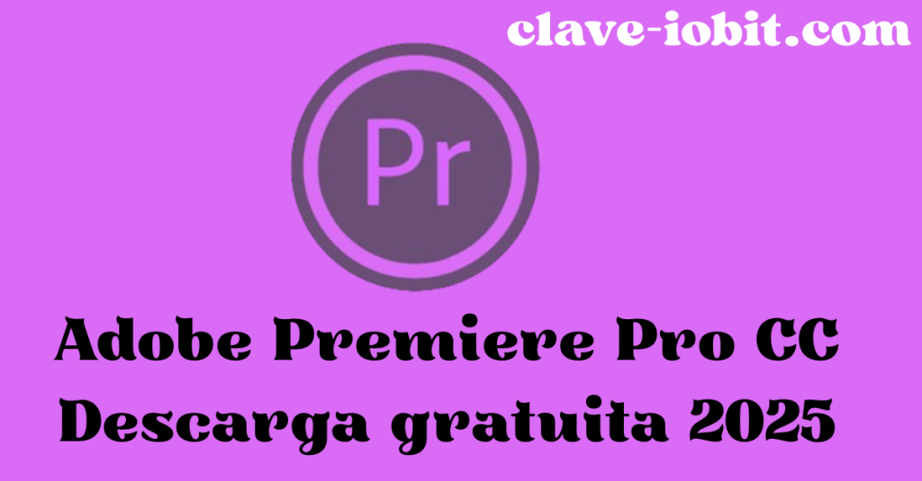 Adobe Premiere Pro CC 2025 25.5 Descarga gratuita 2025