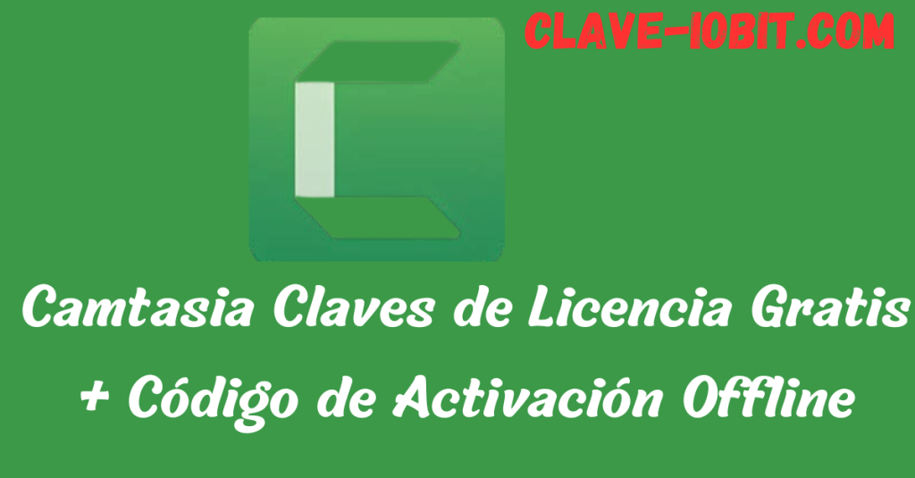 Camtasia Claves de Licencia Gratis + Código de Activación Offline 2025