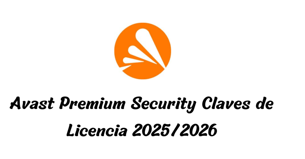 Avast Premium Security  Claves de Licencia 2025/2026